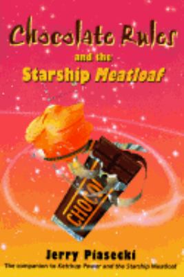 Chocolate rules and the starship meatloaf