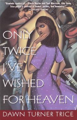 Only twice I've wished for heaven : a novel