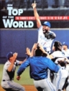 On top of the world : the Toronto Star's tribute to the '92 Blue Jays