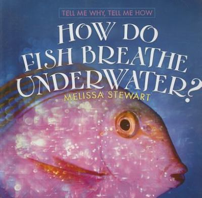 How do fish breathe underwater?