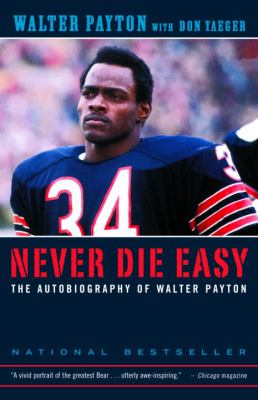 Never die easy : the autobiography of Walter Payton