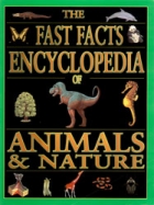 The fast facts encyclopedia of animals & nature.