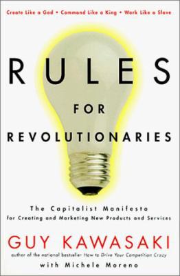 Rules for revolutionaries : the capitalist manifesto for creating and marketing new products and services