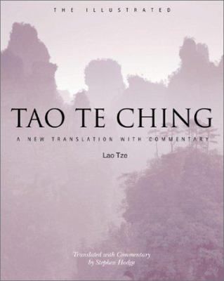 The illustrated Tao Te Ching : a new translation and commentary