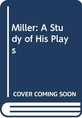 Miller : a study of his plays