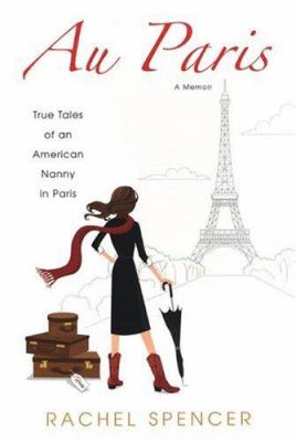 Au Paris : true tales of an American nanny in Paris