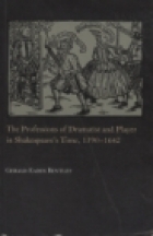 The professions of dramatist and player in Shakespeare's time, 1590-1642