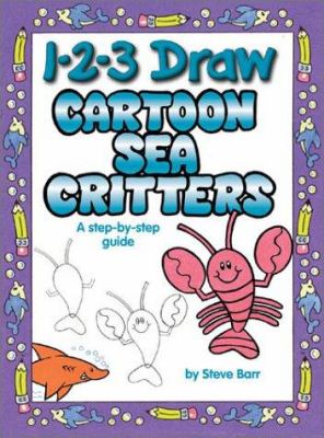 1-2-3 draw cartoon sea critters : a step-by-step guide