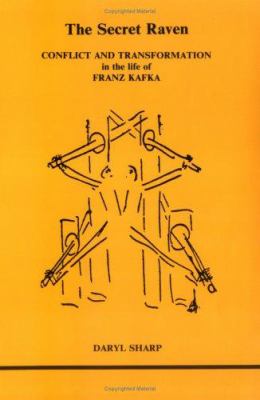 The secret raven : conflict and transformation in the life of Franz Kafka