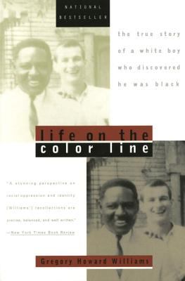 Life on the color line : the true story of a white boy who discovered he was black