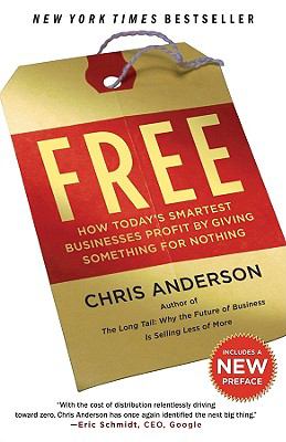 Free : how today's smartest businesses profit by giving something for nothing