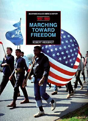 Marching toward freedom, 1957-1965 : from the founding of the Southern Christian Leadership Conference to the assassination of Malcom X