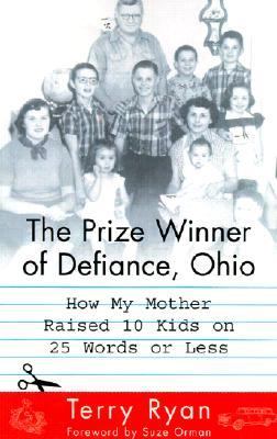 The prize winner of Defiance, Ohio : how my mother raised 10 kids on 25 words or less