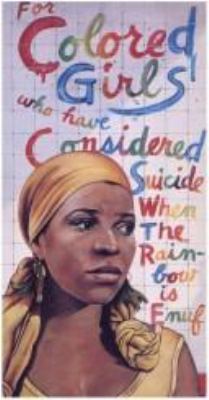 For colored girls who have considered suicide/when the rainbow is enuf : a choreopoem