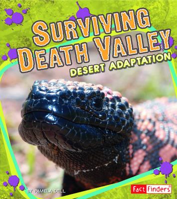 Surviving Death Valley : desert adaptation / by Pamela Dell.