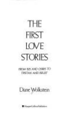 The first love stories : from Isis and Osiris to Tristan and Iseult