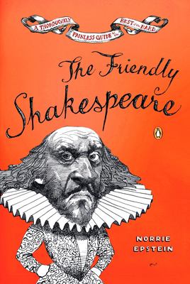 The friendly Shakespeare : a thoroughly painless guide to the best of the bard