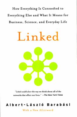 Linked : how everything is connected to everything else and what it means for business, science, and everyday life
