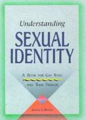 Understanding sexual identity : a book for gay teens and their friends