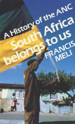 South Africa belongs to us : a history of the ANC
