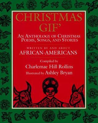 Christmas gif' : an anthology of Christmas poems, songs, and stories, written by and about African-Americans