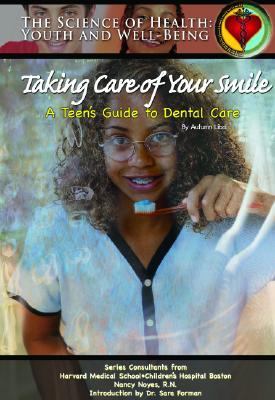 Taking care of your smile : a teen's guide to dental care