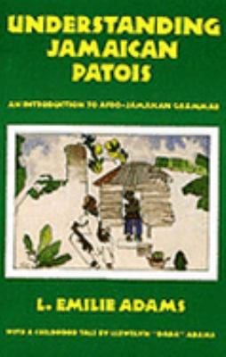 Understanding Jamaican patois : an introduction to Afro-Jamaican grammar