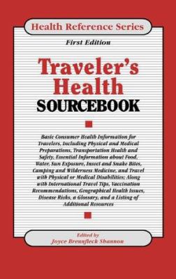 Traveler's health sourcebook : basic consumer health information for travelers, including physical and medical preparations, vaccination recommendations, transportation health and safety, essential information about food, water, sun exposure, insect and snake bites, camping and wilderness medicine, and travel with physical or medical disabilities ; along with international travel tips, geographica
