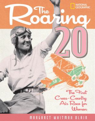 The roaring 20 : the first cross-country air race for women