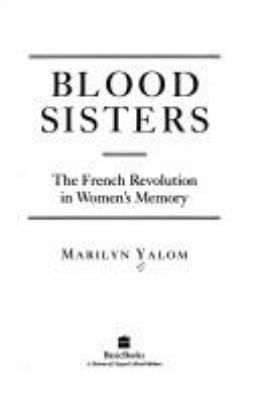 Blood sisters : the French Revolution in women's memory