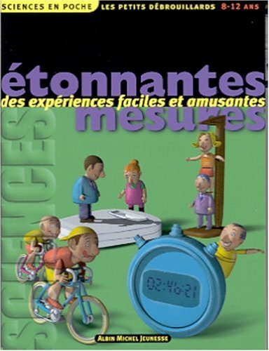 Étonnantes mesures : des expériences faciles et amusantes