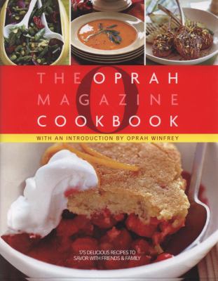 The Oprah magazine cookbook : 175 delicious recipes to savor with friends & family