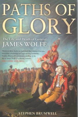 Paths of glory : the life and death of General James Wolfe