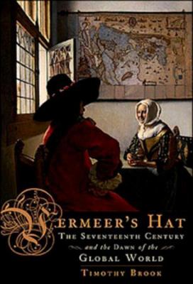 Vermeer's hat : the seventeenth century and the dawn of the global world