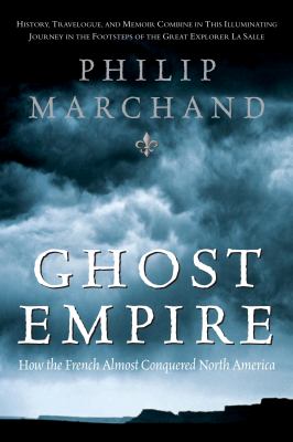 Ghost empire : how the French almost conquered North America