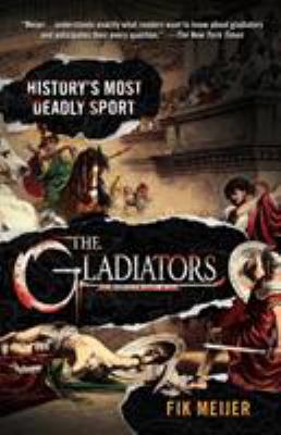 The gladiators : history's most deadly sport
