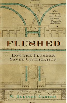 Flushed : how the plumber saved civilization