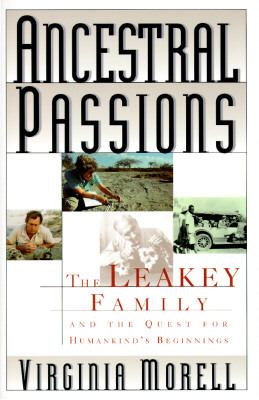 Ancestral passions : the Leakey family and the quest for humankind's beginnings