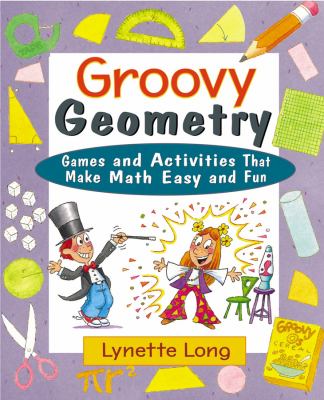 Groovy geometry : games and activities that make math easy and fun