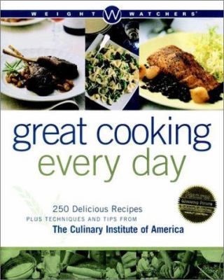 Weight Watchers great cooking every day : 250 delicious recipes plus techniques and tips from the Culinary Institute of America.