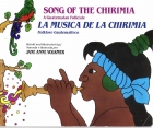 Song of the chirimia : : a Guatemalan folktale = La musica de la chirimia : folklore Guatemalteco