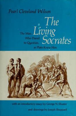 The living Socrates : the man who dared to question, as Plato knew him