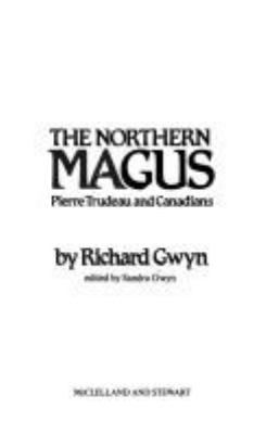 The northern magus : Pierre Trudeau and Canadians