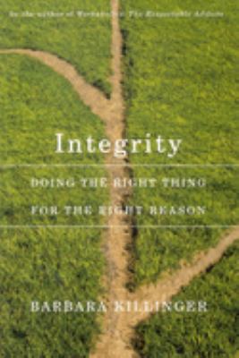 Integrity : doing the right thing for the right reason