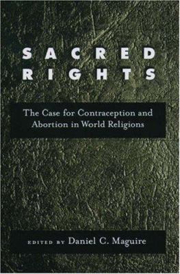 Sacred rights : the case for contraception and abortion in world religions