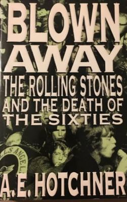 Blown away : the Rolling Stones and the death of the sixties