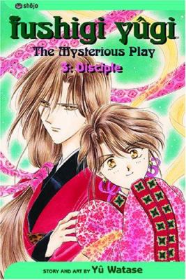 Fushigi yûgi : the mysterious play. 3, Disciple /