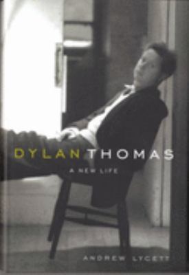 Dylan Thomas : a new life