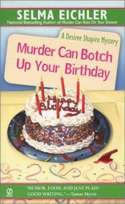 Murder can botch up your birthday : a Desiree Shapiro mystery