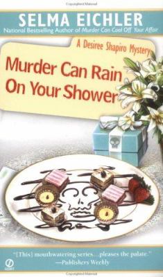 Murder can rain on your shower : a Desiree Shapiro mystery